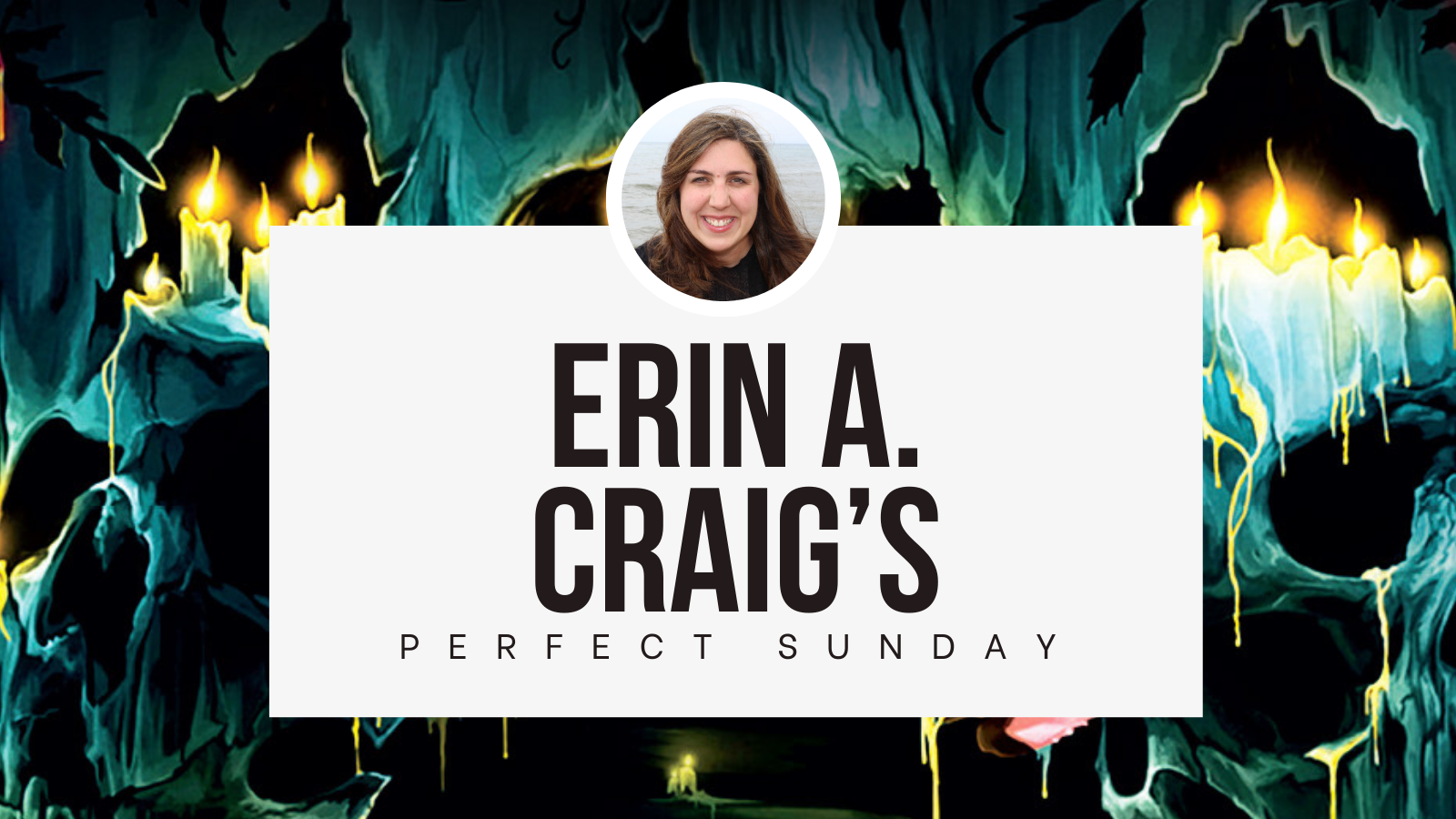 A perfect Sunday with...Erin A. Craig