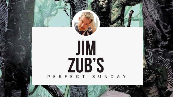 A perfect Sunday with...Jim Zub