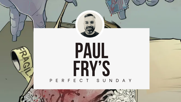 A perfect Sunday with...Paul Fry