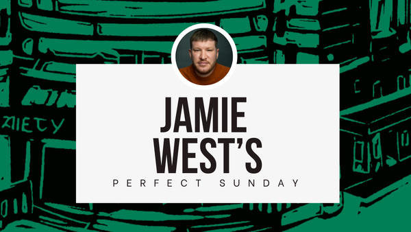 A perfect Sunday with...Jamie West